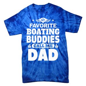 My Favorite Boating Buddies Call Me Dad Boating Great Gift Tie-Dye T-Shirt