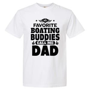 My Favorite Boating Buddies Call Me Dad Boating Great Gift Garment-Dyed Heavyweight T-Shirt