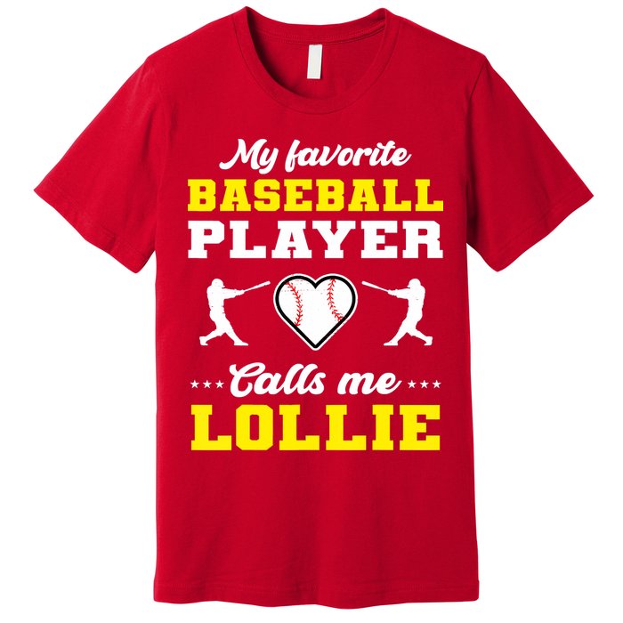 My Favorite Baseball Player Calls Me Lollie Mother's Day Premium T-Shirt
