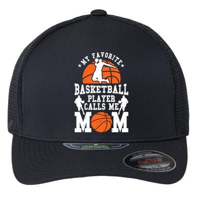 My Favorite Basketball Player Calls Me Mom Great Gift Flexfit Unipanel Trucker Cap