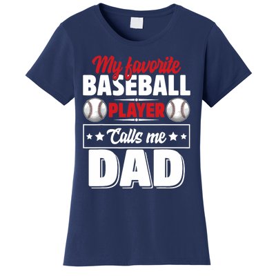 My Favorite Baseball Player Calls Me Dad Women's T-Shirt