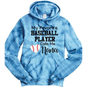 My Favorite Baseball Player Calls Me Nana Tie Dye Hoodie