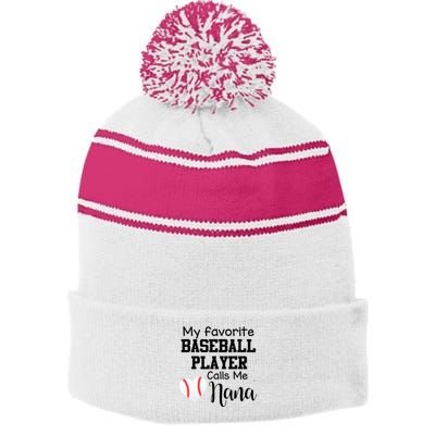 My Favorite Baseball Player Calls Me Nana Stripe Pom Pom Beanie