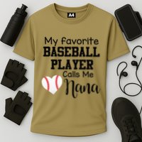 My Favorite Baseball Player Calls Me Nana Performance Shirt