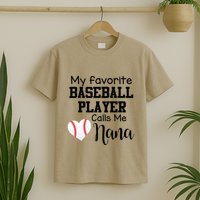 My Favorite Baseball Player Calls Me Nana T-Shirt