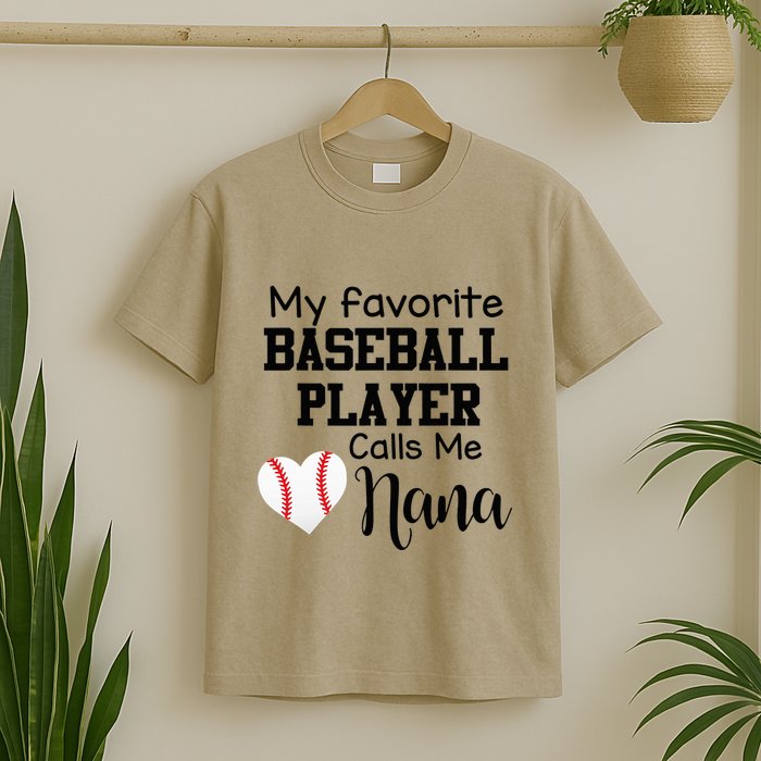 My Favorite Baseball Player Calls Me Nana T-Shirt