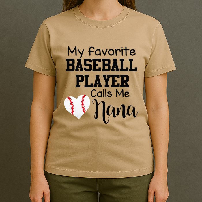 My Favorite Baseball Player Calls Me Nana T-Shirt