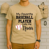 My Favorite Baseball Player Calls Me Nana T-Shirt