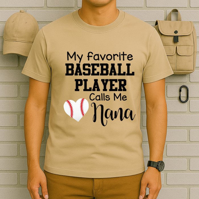 My Favorite Baseball Player Calls Me Nana T-Shirt