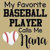 My Favorite Baseball Player Calls Me Nana T-Shirt