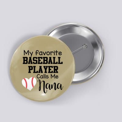 My Favorite Baseball Player Calls Me Nana Button