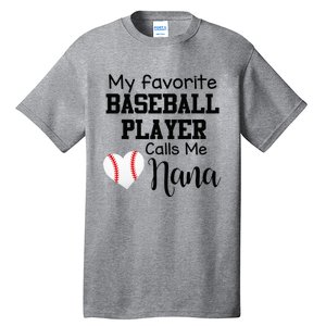 My Favorite Baseball Player Calls Me Nana Tall T-Shirt