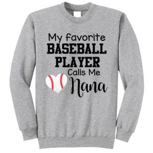 My Favorite Baseball Player Calls Me Nana Tall Sweatshirt