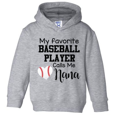 My Favorite Baseball Player Calls Me Nana Toddler Hoodie