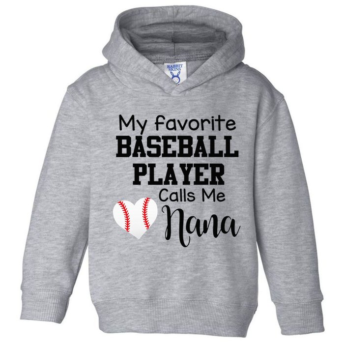 My Favorite Baseball Player Calls Me Nana Toddler Hoodie