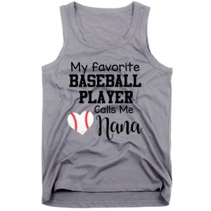 My Favorite Baseball Player Calls Me Nana Tank Top