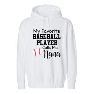 My Favorite Baseball Player Calls Me Nana Garment-Dyed Fleece Hoodie