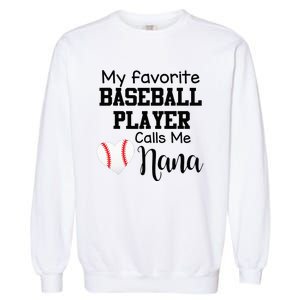 My Favorite Baseball Player Calls Me Nana Garment-Dyed Sweatshirt