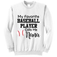 My Favorite Baseball Player Calls Me Nana Sweatshirt