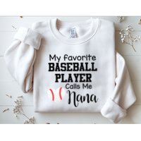 My Favorite Baseball Player Calls Me Nana Sweatshirt