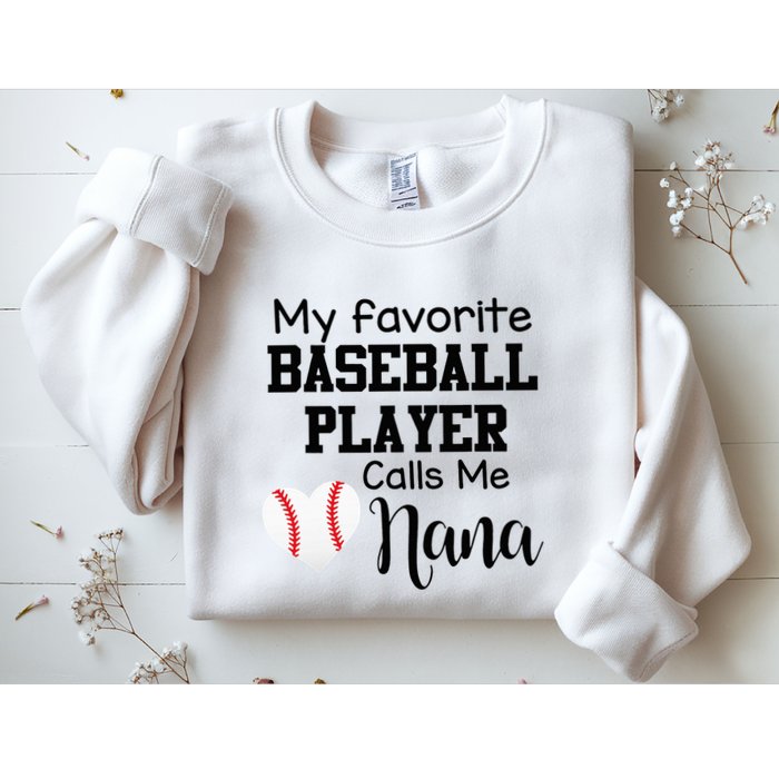 My Favorite Baseball Player Calls Me Nana Sweatshirt