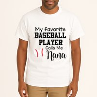 My Favorite Baseball Player Calls Me Nana Tall T-Shirt