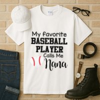 My Favorite Baseball Player Calls Me Nana Tall T-Shirt