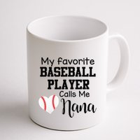 My Favorite Baseball Player Calls Me Nana Mug