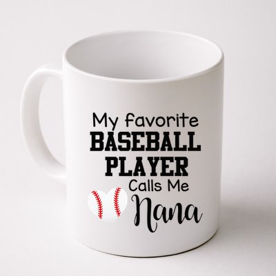 My Favorite Baseball Player Calls Me Nana Mug