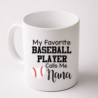My Favorite Baseball Player Calls Me Nana Mug