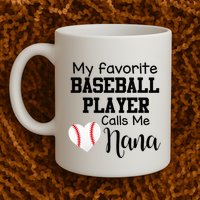 My Favorite Baseball Player Calls Me Nana Mug