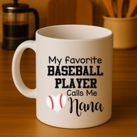 My Favorite Baseball Player Calls Me Nana Mug