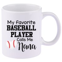 My Favorite Baseball Player Calls Me Nana 11oz C Handle Ceramic Mug