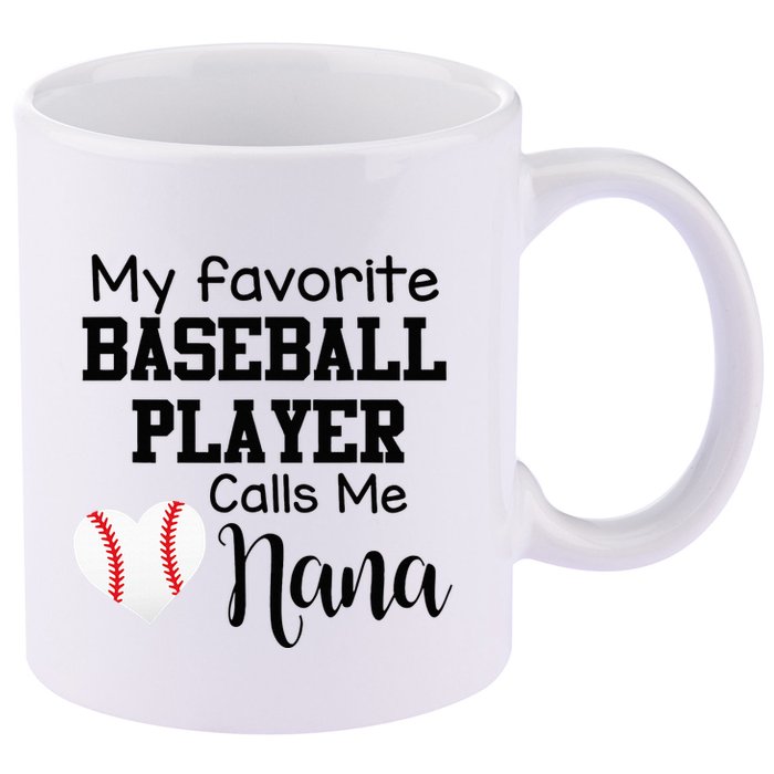 My Favorite Baseball Player Calls Me Nana 11oz C Handle Ceramic Mug