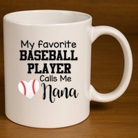 My Favorite Baseball Player Calls Me Nana 11oz C Handle Ceramic Mug