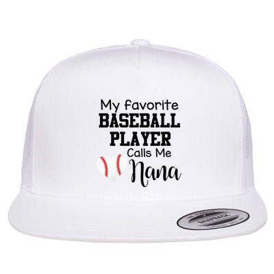 My Favorite Baseball Player Calls Me Nana Flatbill Hat