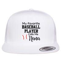 My Favorite Baseball Player Calls Me Nana Flatbill Hat