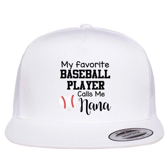My Favorite Baseball Player Calls Me Nana Flatbill Hat