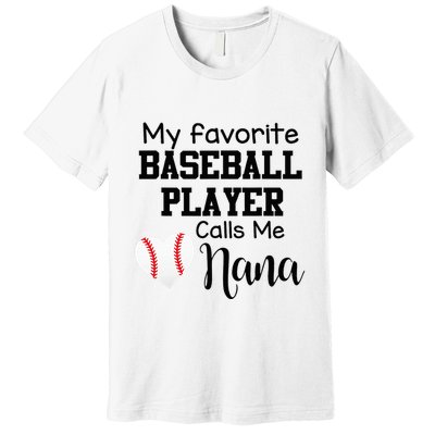 My Favorite Baseball Player Calls Me Nana Premium T-Shirt