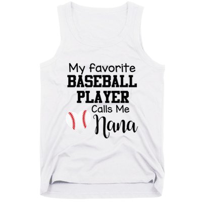 My Favorite Baseball Player Calls Me Nana Tank Top