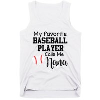 My Favorite Baseball Player Calls Me Nana Tank Top