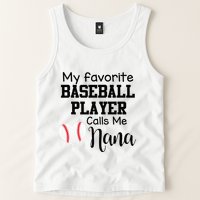 My Favorite Baseball Player Calls Me Nana Tank Top