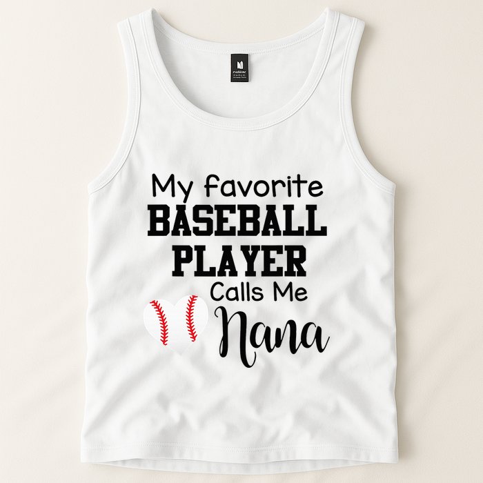 My Favorite Baseball Player Calls Me Nana Tank Top