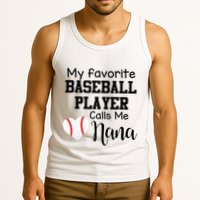 My Favorite Baseball Player Calls Me Nana Tank Top