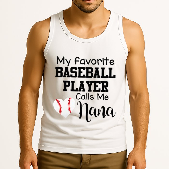 My Favorite Baseball Player Calls Me Nana Tank Top