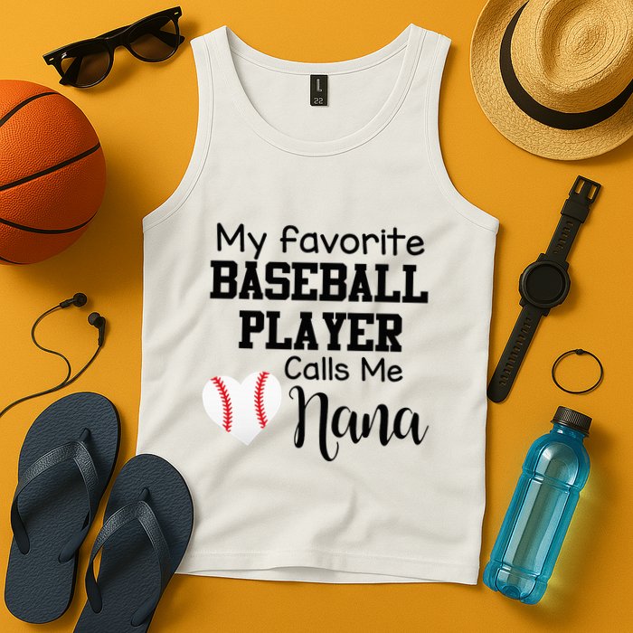 My Favorite Baseball Player Calls Me Nana Tank Top