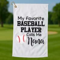 My Favorite Baseball Player Calls Me Nana Golf Towel