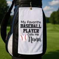 My Favorite Baseball Player Calls Me Nana Golf Towel