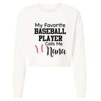 My Favorite Baseball Player Calls Me Nana Cropped Pullover Crew