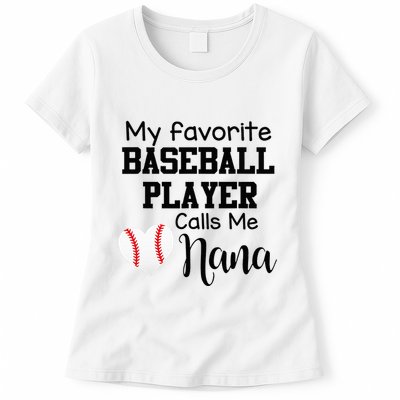 My Favorite Baseball Player Calls Me Nana Womens T-Shirt